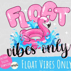 Float Vibes Only PNG Design, Funny Float Trip Design, Digital Download, Sublimation, Print on Vinyl Design