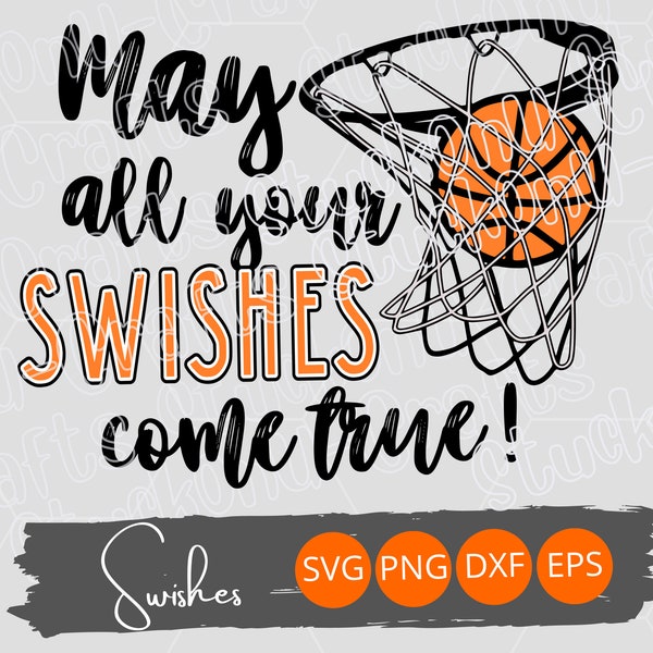 May All Your Swishes Come True SVG, Basketball PNG, Cut file, Vinyl, Cricut, Silhouette,