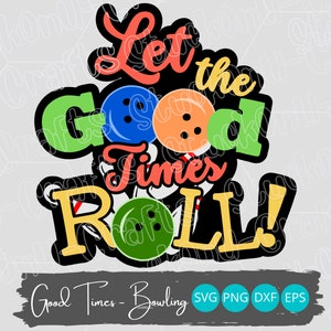 Let the Good Times Roll PNG Design, Bowling SVG-Schnittdatei, Bowling Sublimation, Instand Download Digital