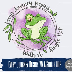 Every Journey Begins W/ A Single Hop Frog Watercolor Sublimation PNG Design, Digital Download, Frog PNG, Frog Sublimation