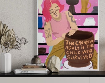 The Creative Adult is the Child Who Survived print