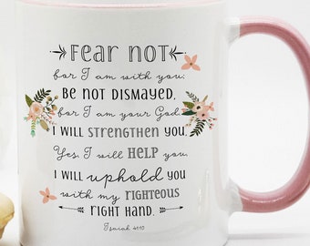 Bible Verse Mug / Christian Gift / Christian Gift / Fear Not For I Am With You / Isaiah 41:10
