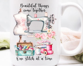 Sewing Mug / Seamstress Gift / Quilter Mug / Gift for Quilter / Quilting Gifts / Beautiful Things / One Stitch at a Time/ 11 or 15 oz