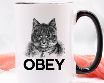 Obey Mug / Funny Cat Mug / Humorous Cat Mug / Obey Cat Coffee Mug / Cat Coffee Cup / Cat Mug for Guys / Cat Mug for Man / Authoritarian Cat