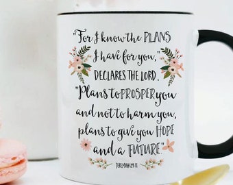 For I Know The Plans I Have For You Mug / Jeremiah 29:11 / Bible Verse Mug / Christian Gift / 11 or 15 oz.