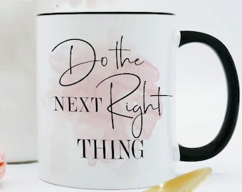 Do The Next Right Thing Mug / Recovery Mug / Recovery Gift / Encouragement Gift / Depression Gifts / Success Gifts / Coffee Cup / Coffee Mug