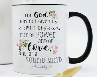 2 Timothy 1 7 Mug For God Has Not Given Us a Spirit of Fear But of Power Love and of a Sound Mind Fear Not Mug Coffee Cup Stand Strong