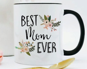 Best Mom Ever Mug / Mother's Day Mug / Mom Mug / Gift for Mom / Mom Gift / Mom Coffee Mug / Mom Cup / Mother's Day Gift / 11 or 15 oz
