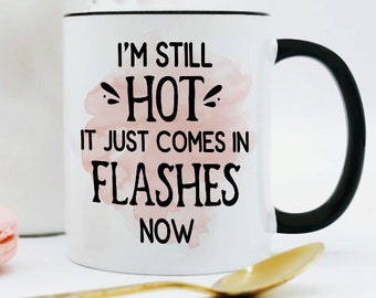 Menopause Mug / Hot Flash Gift / Menopause Gifts / Hot Flashes Mug / Funny Menopause Gift / Gift for 50th Birthday Woman / 11 or 15 oz