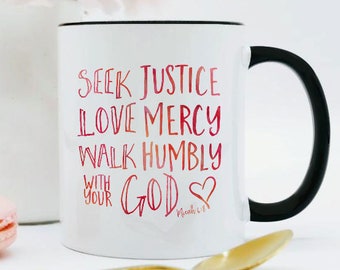 Seek Justice Love Mercy Walk Humbly With Your God Mug / Micah 6:8 Mug / Christian Mug / Pink or Black / Christian Gift / 11 or 15 oz.
