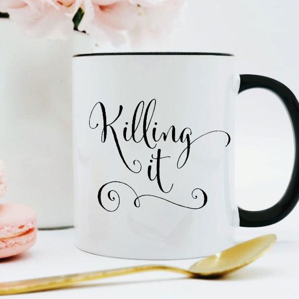Killing it Mug / Entrepreneur Gift / New Job Gift / Motivational Mug / Inspirational Mug / 11 or 15 oz Mug