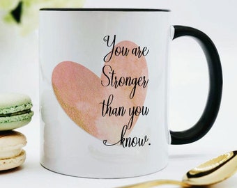 You Are Stronger Than You Know Mug / Cancer Gift / Divorce Gift / Encouraging Gift / Self Care Gift / Coffee Mug / Chemo Gift