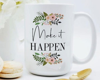 Goal Mugs / Make it Happen Mug / Motivational Mug / Entrepreneur Gift / New Business Gift / New Business Owner / Weight Loss Inspiration