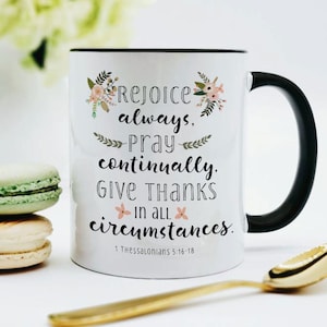 Rejoice Always Give Thanks in All Circumstances Mug / Thessalonians 5 16 - 18 / Bible Verse Mug / Bible Verse Coffee Mug / Christian Mug