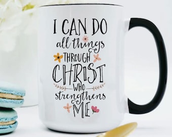 I Can Do All Things Through Christ Mug / Christian Mug / Bible Verse Mug / Philippians 4:13 Mug / Scripture Mug / Encouragement Gift