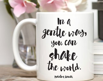 Activist Gift / Gandhi Mug / In a Gentle Way, You Can Shake the World / Quote Mug / 11 or 15 oz Mug