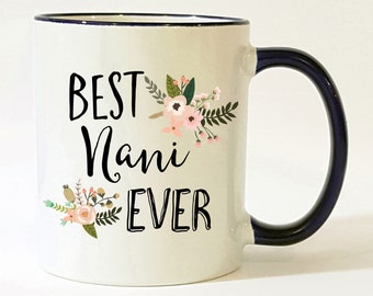 Best Nani Ever Mug / Nani Gift / Nani Mug / Nani Coffee Mug / Gift for Nani / Nani Coffee Cup / 11 or 15 oz