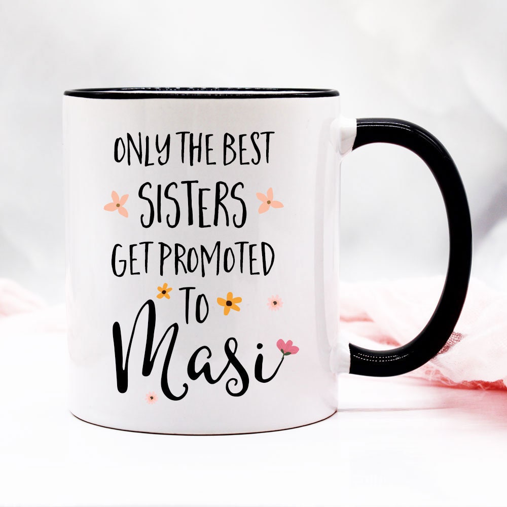 Buy Only the Best Sisters Get Promoted to Masi / Desi Auntie Mug ...