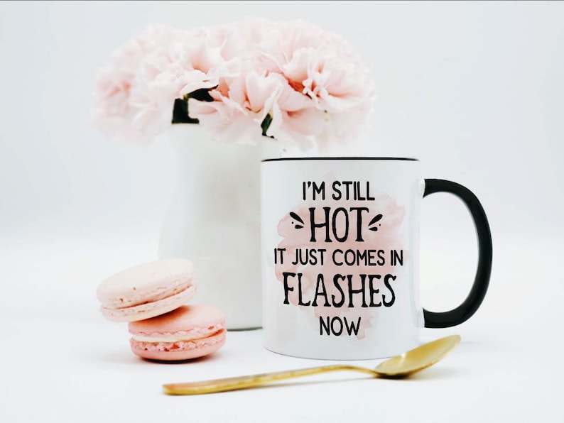 Menopause Mug / Hot Flash Gift / Menopause Gifts / Hot Flashes Etsy