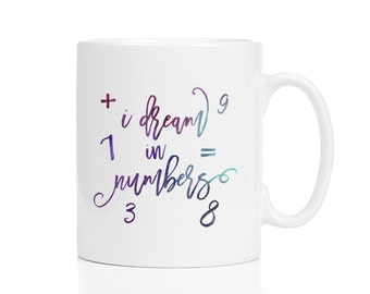 Math Teacher Gift / I Dream in Numbers / Math Mug / Math Gift / Accountant Gift / Accountant Mug / 11 or 15 oz Mug