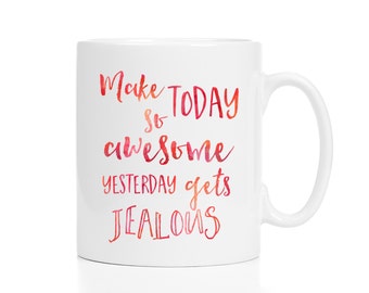 Make Today So Awesome Yesterday Gets Jealous Mug / Rainbow Mug / Positive Mug / Happy Mug / Encouraging Mug / College Student Gift