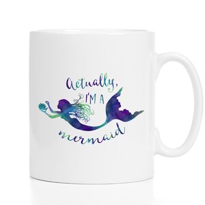 Actually, I'm a Mermaid Mug / 11 or 15 oz / Personalization Available