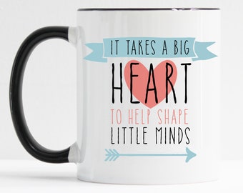 It Takes a Big Heart to Shape Little Minds Mug / Teacher Gifts Christmas / Teacher Mug / Mug for Teacher / 11 or 15 oz