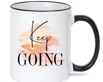 Keep Going Mug / Encouragement Gift / Anxiety Gift / Depression / Cancer Motivation / Autoimmune Fibromyalgia / Self Care Gift / 11 or 15 oz