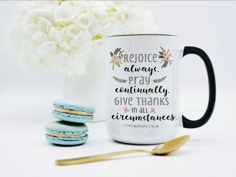 Rejoice Always Give Thanks in All Circumstances Mug / Thessalonians 5 16 - 18 / Bible Verse Mug / Bible Verse Coffee Mug / Christian Mug image 4