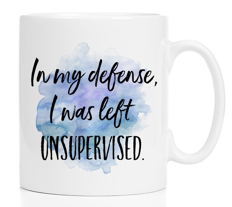 In My Defense I Was Left Unsupervised – ClubFitWear