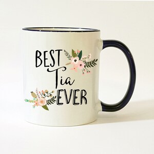Tia Coffee Mug / Tia Gift / Best Tia Ever Mug / Gift for Tia / Tia Mug