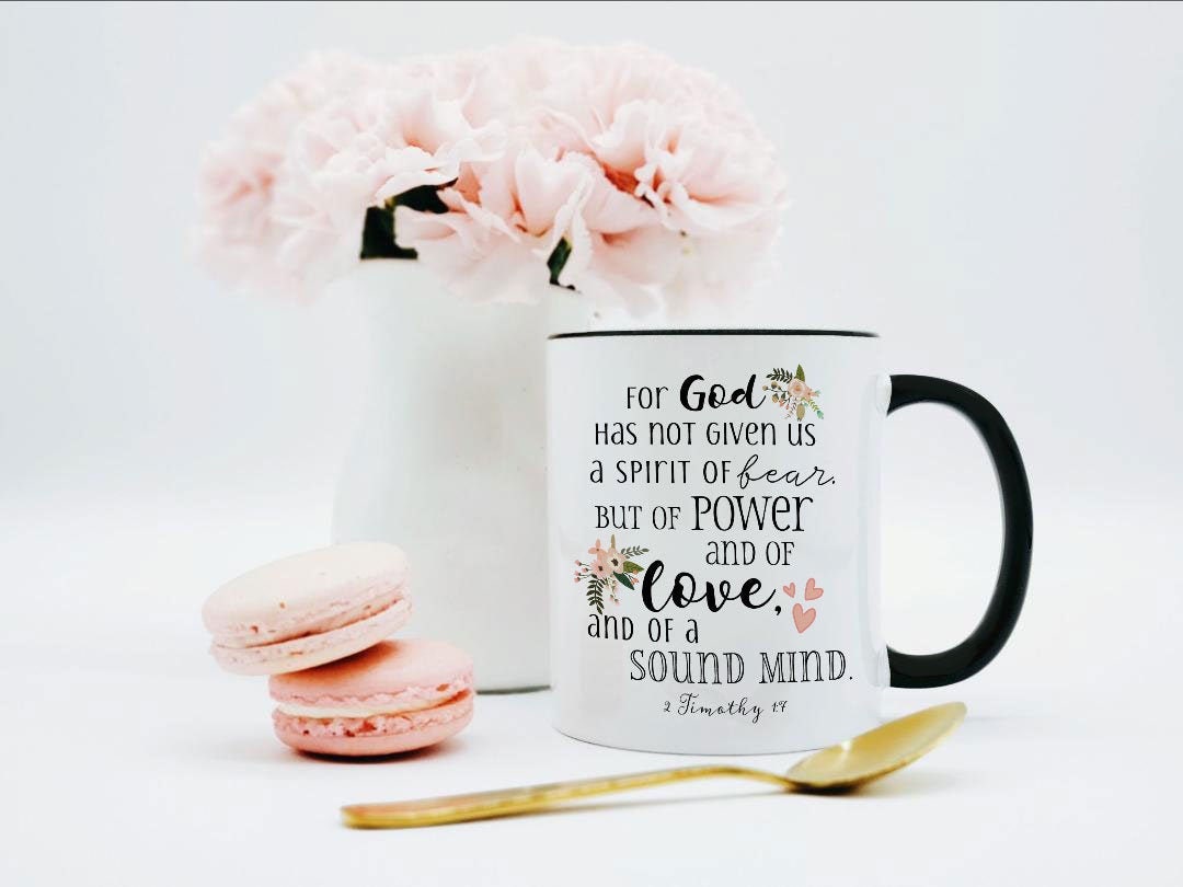 2 Timothy 1 7 Mug for God Has Not Given Us a Spirit of Fear but of Power  Love and of a Sound Mind Fear Not Mug Coffee Cup Stand Strong - Etsy