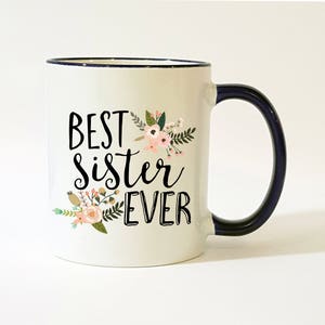 Best Sister Ever Mug / Sister Mug / Mug for Sister / Gift for Sister / Sister Gift / Sister Coffee Mug / Sister Coffee Cup / 11 or 15 oz image 1