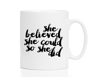 She Believed She Could So She Did Mug / Congratulations Gift /  11 or 15 oz Mug