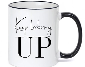 Lost Job Gift / Encouragement Mug / Encouragement Gift / Keep Looking Up Mug / Positive Mug / Happy Mug / Gift for Depressed Friend