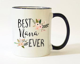 Nana Mug / Nana Gifts / Nana Coffee Mug / Nana Coffee Cup / Best Nana Ever Mug