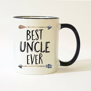 Best Uncle Ever Mug / Uncle Mug / Gift for Uncle / Uncle Gift / Uncle Coffee Mug / Uncle Christmas Gift / 11 or 15 oz