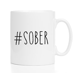 Recovery Mug / Sobriety Mug / Recovery Gift / #Sober / AA Gift / AA Mug / 11 or 15 oz Mug