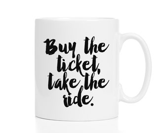 Buy the Ticket Take the Ride Mug / Hunter S. Thompson Quote / Hunter S. Thompson Mug / Motivational Mug / Friend Gift