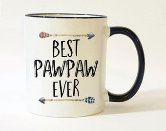 Best Pawpaw Ever Mug / Pawpaw Mug / Best Pawpaw Mug / Pawpaw Gift / Gift for Pawpaw / Father's Day Gift / 11 or 15 oz