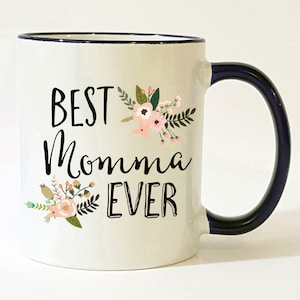 Best Momma Ever Mug / Momma Mug / Gift for Momma / Momma Gift / Momma Coffee Mug / Momma Cup / 11 or 15 oz