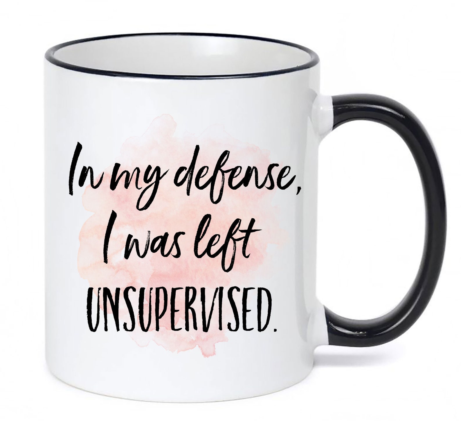 In My Defense I Was Left Unsupervised Mug / Coffee Mug / - Etsy