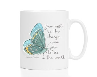 Gandhi Quote / Gandhi Mug / You Must Be the Change You Wish to See in the World / Butterfly Mug / 11 or 15 oz