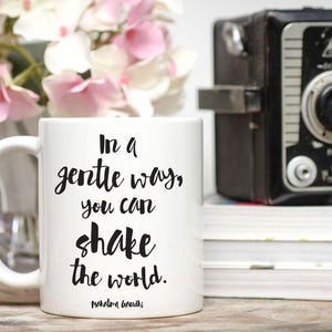 Activist Gift / Gandhi Mug / In a Gentle Way, You Can Shake the World / Quote Mug / 11 or 15 oz Mug image 1
