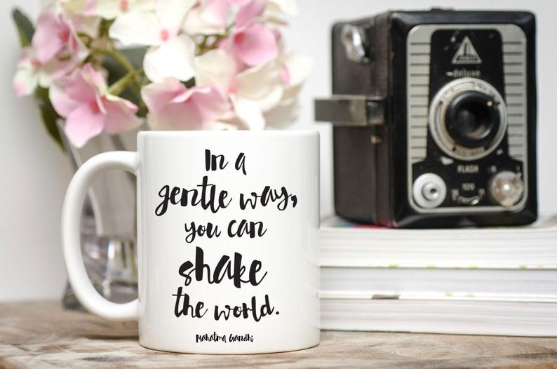 Activist Gift / Gandhi Mug / In a Gentle Way, You Can Shake the World / Quote Mug / 11 or 15 oz Mug image 1