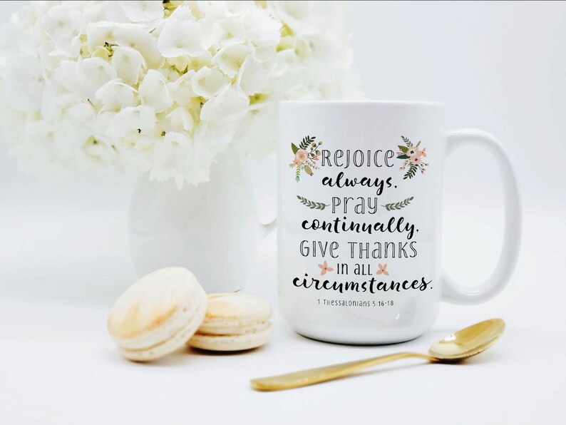 Rejoice Always Give Thanks in All Circumstances Mug / Thessalonians 5 16 - 18 / Bible Verse Mug / Bible Verse Coffee Mug / Christian Mug image 5