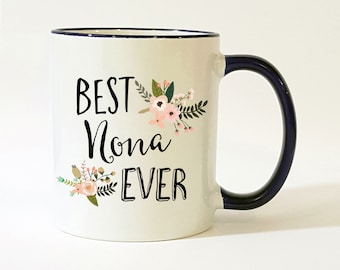 Nona Gift / Nona Mug / Best Nona Ever / Gift for Nona / Nona Coffee Mug / Nona Coffee Cup / Nona Gifts / 11 or 15 oz