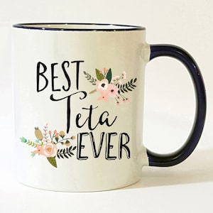 Teta Gift / Teta Mug / Best Teta Ever / Gift for Teta / Teta Coffee Mug / Teta Coffee Cup / Teta Gifts / Teta Grandma / 11 or 15 oz