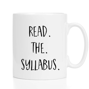 Personalized Professor Mug / Mug for Professor / Professor Gift / Professor Coffee Mug / Read the Syllabus / Teacher Mug / Teacher Gift