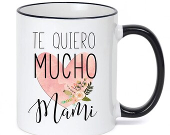 Te Quiero Mucho Mami Mug / Dia de Las Madres / Te Quiero Mug / Spanish Mom Mug / Mami Coffee Cup / Spanish Mother's Day Mug